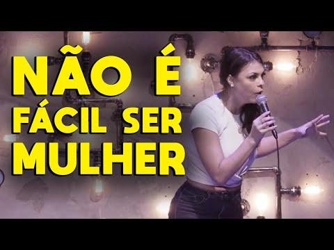 NÃO É FÁCIL SER MULHER - STAND UP