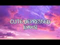 CUTE DEPRESSED By Dyan Dxddy Lyrics