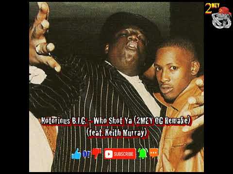 Notorious B.I.G. - Who Shot Ya (2MEY OG Remake) (feat. Keith Murray)