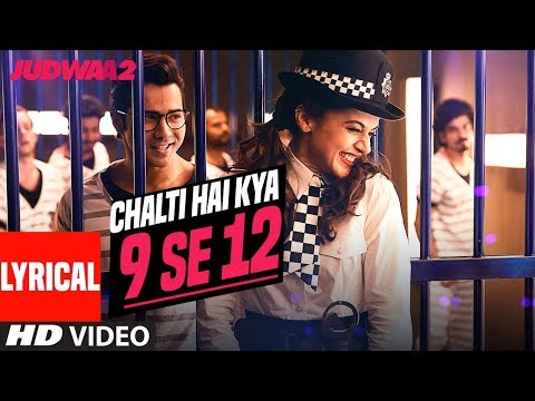 Chalti Hai Kya 9 Se 12 Lyrical | Judwaa 2 | Varun | Jacqueline | Taapsee | David Dhawan | Anu Malik