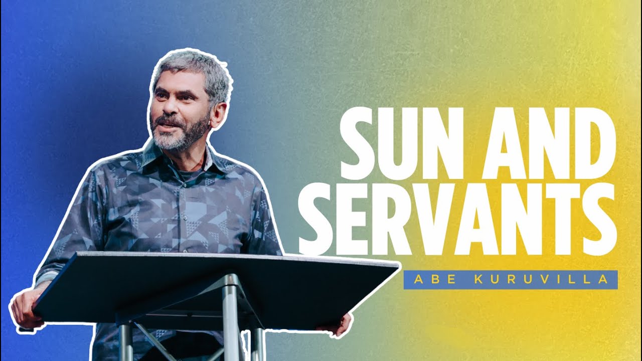 Sun and Servants | Abe Kuruvilla | Northwest Bible Church
