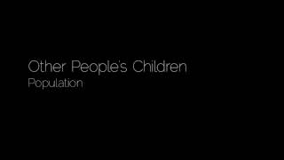Other Peoples Children - Population