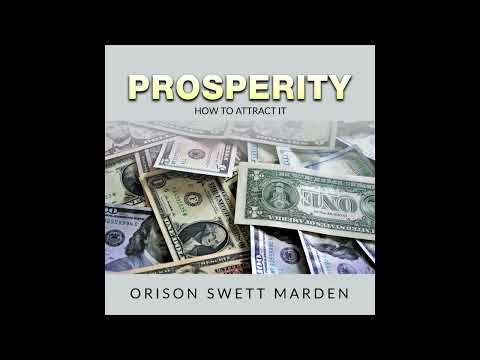 PROSPERITY - HOW to ATTRACT IT - FULL 6 Hours Audiobook by Orison Swett Marden