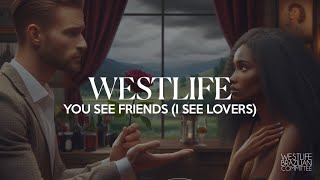 Westlife – You See Friends (I See Lovers)