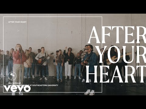 SEU Worship, Dan Rivera, Kenzie Walker - After Your Heart (Official Live Video)
