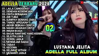 Download lagu OM.ADELLA - LAILA CANGGUNG, DENDAM KEBENCIAN, CINTA BERAWAN, AIR TUBA, LUSYANA JELITA || TERBARU2024 mp3