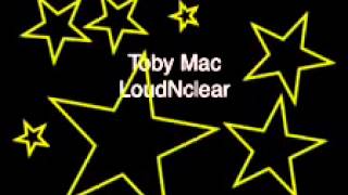 Toby Mac loud N clear