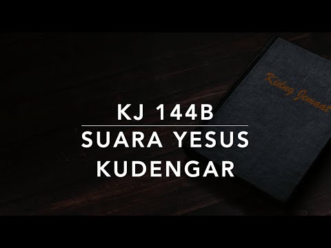KJ 144b Suara Yesus Kudengar (I Heard the voice of Jesus Say) - Kidung Jemaat