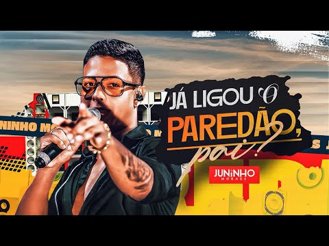 JÁ LIGOU O PAREDÃO, PAI ? - Juninho Moraes | Audiovisual completo - OFICIAL