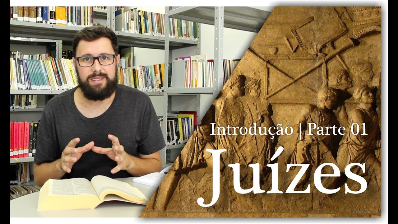 O Livro de Juízes - Introdução | Parte 01 - Como ler a Bíblia