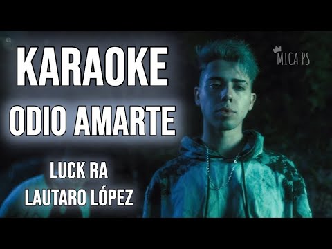 Luck Ra, Lautaro López - ODIO AMARTE (KARAOKE)