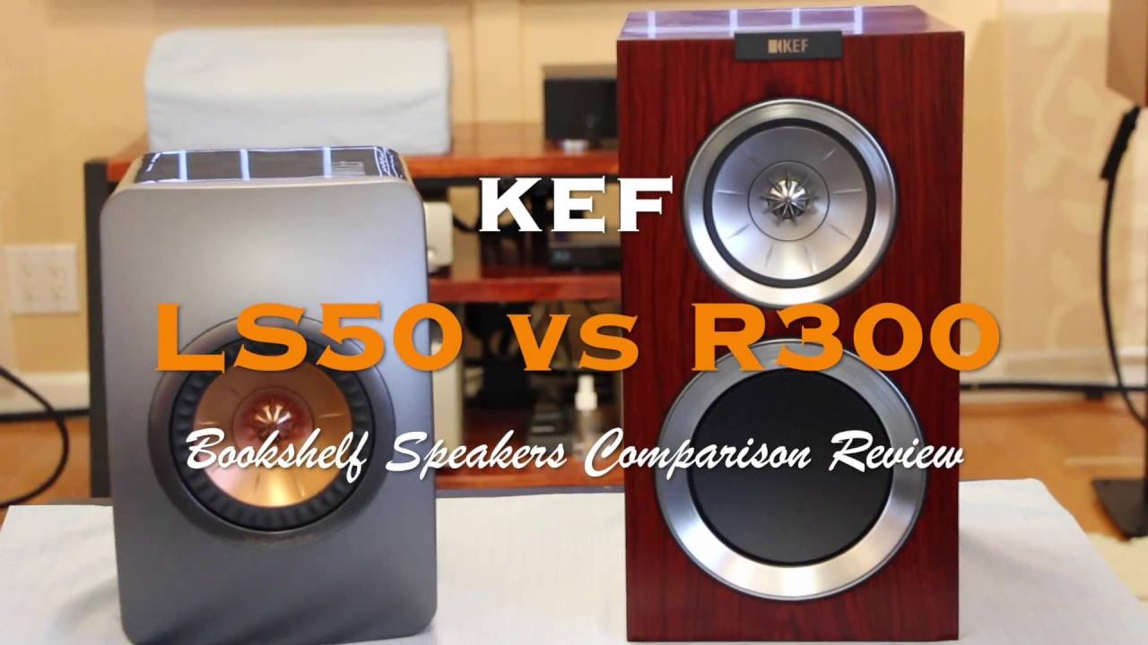 KEF LS50 vs. R300 Comparison Review