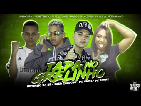 MC Game, Jheo Chavoso e Netinho da ZS Feat  MC Danny   Tapa no Grelinho    Prod Game no Beat