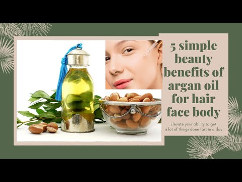 5 Simple Beauty Benefits Of Argan oil for hair face body