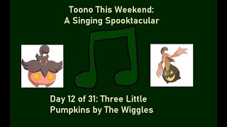 Toono This Weekend: A Singing Spooktacular - Day 12: Three Little Pumpkins by The Wiggles