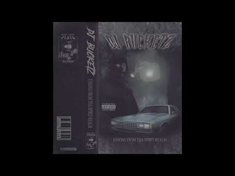 DJ BUCKETZ - VISIONS FROM THA SPIRIT REALM (FULL TAPE)
