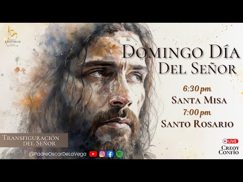 EN VIVO🔴VISPERAS DE LA TRANSFIGURACIÓN DEL SEÑOR I SANTO ROSARIO Y SANTA MISA I PadreOscarDeLaVega
