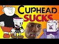 CUPHEAD SUCKS!!!