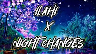 Ilahi x Night Changes  Full instagram song