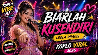 Download lagu Biarlah Kusendiri – Koplo Version 🔥 Leola Drakel Remix Viral 2026 mp3