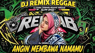 Download lagu DJ REMIX REGGAE VERSION || ANGIN MEMBAWA NAMAMU || SLOW BASS VIRAL TIKTOK ‼️ mp3
