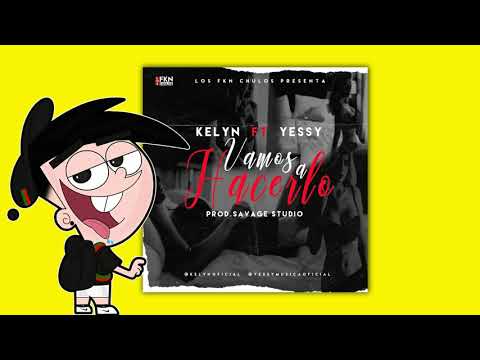 KELYN FT YESSY - VAMOS A HACERLO (Audio Oficial)