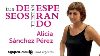 TUS DESEOS TE ESTÁN ESPERANDO de Alicia Sánchez
