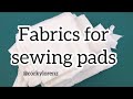 FABRICS For Sewing Cloth Pads