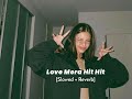 Love Mera Hit Hit Slowed Reverb