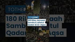 Sambut Lailatul Qadar, 180 Ribu Jamaah Salat Isya-Tarawih-Itikaf di Masjid Al-Aqsa, Ramadan Meriah