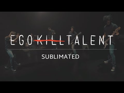 EGO KILL TALENT - Sublimated (Official Music Video)