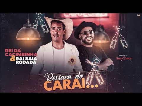 REI DA CACIMBINHA E RAI SAIA RODADA - RESSACA DO CARAI  - AUDIO OFICIAL