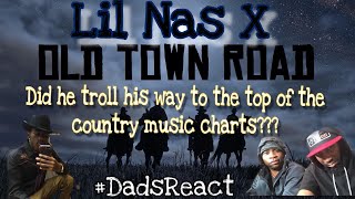 IS HE TROLLING ? | LIL NAS X - OLD TOWN ROAD ( I GOT THE HORSES IN THE BACK) | REACTION | DADS REACT
