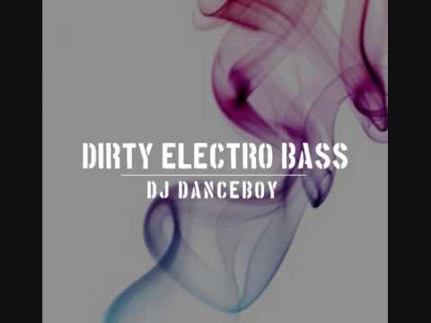 DJ Danceboy  - Dirty Electro Bass