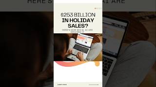 🚀 $253 BILLION in Holiday Sales — How AI and SEO Are Making It Happen! #shorts #youtubeshorts