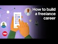 How To Build A Freelance Career That Works For You The Way We Work A TED Series