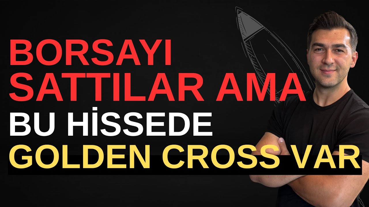 BORSAYI SATTILAR AMA BU HİSSEDE GOLDEN CROSS VAR