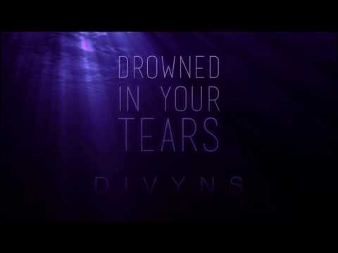 Divyns - Drowned in your tears