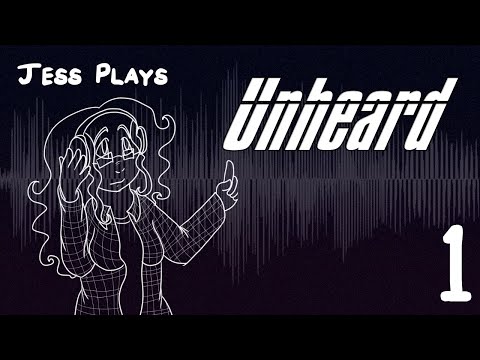 Jess Plays Unheard Part 1