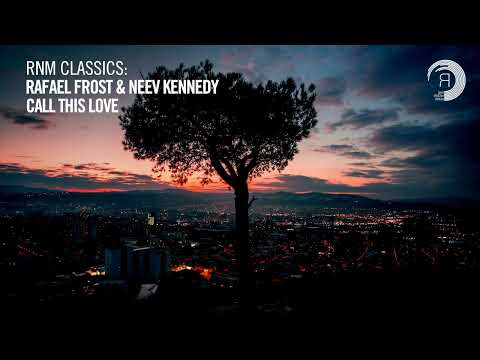 Rafael Frost & Neev Kennedy - Call This Love [TRANCE CLASSICS]