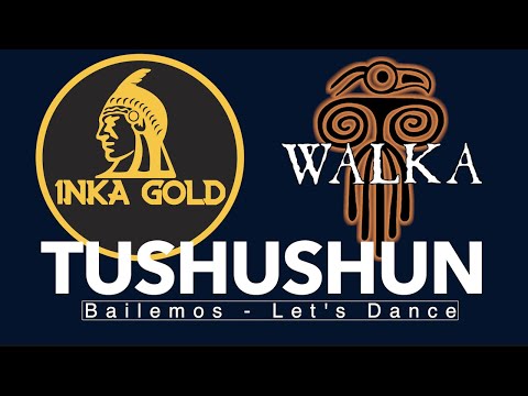 INKA GOLD Feat WALKA - TUSHUSHUN (let's dance - Bailemos)
