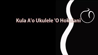Kula A'o Ukulele 'O Hokulani - Kumukahi 2017 performance