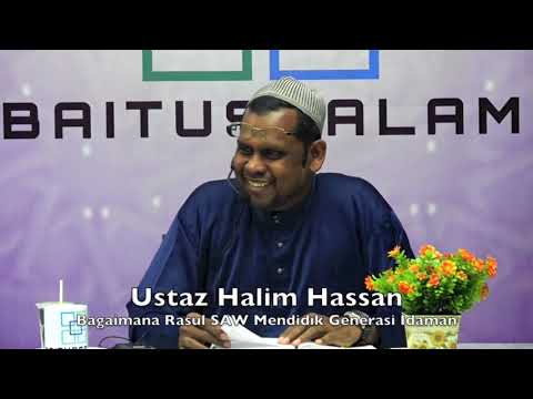 20190112 Ustaz Halim Hassan : Bagaimana Rasul SAW Mendidik Generasi Idaman