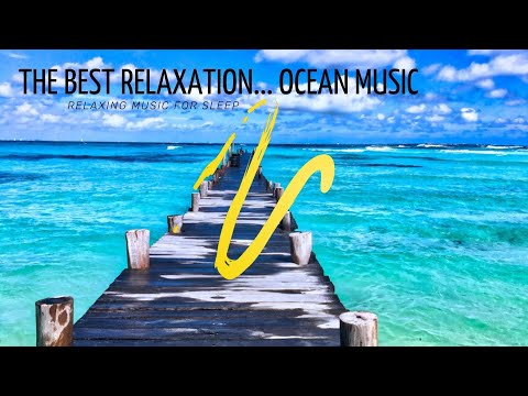 Relaxing music ocean melody &relaxation to the sound of water