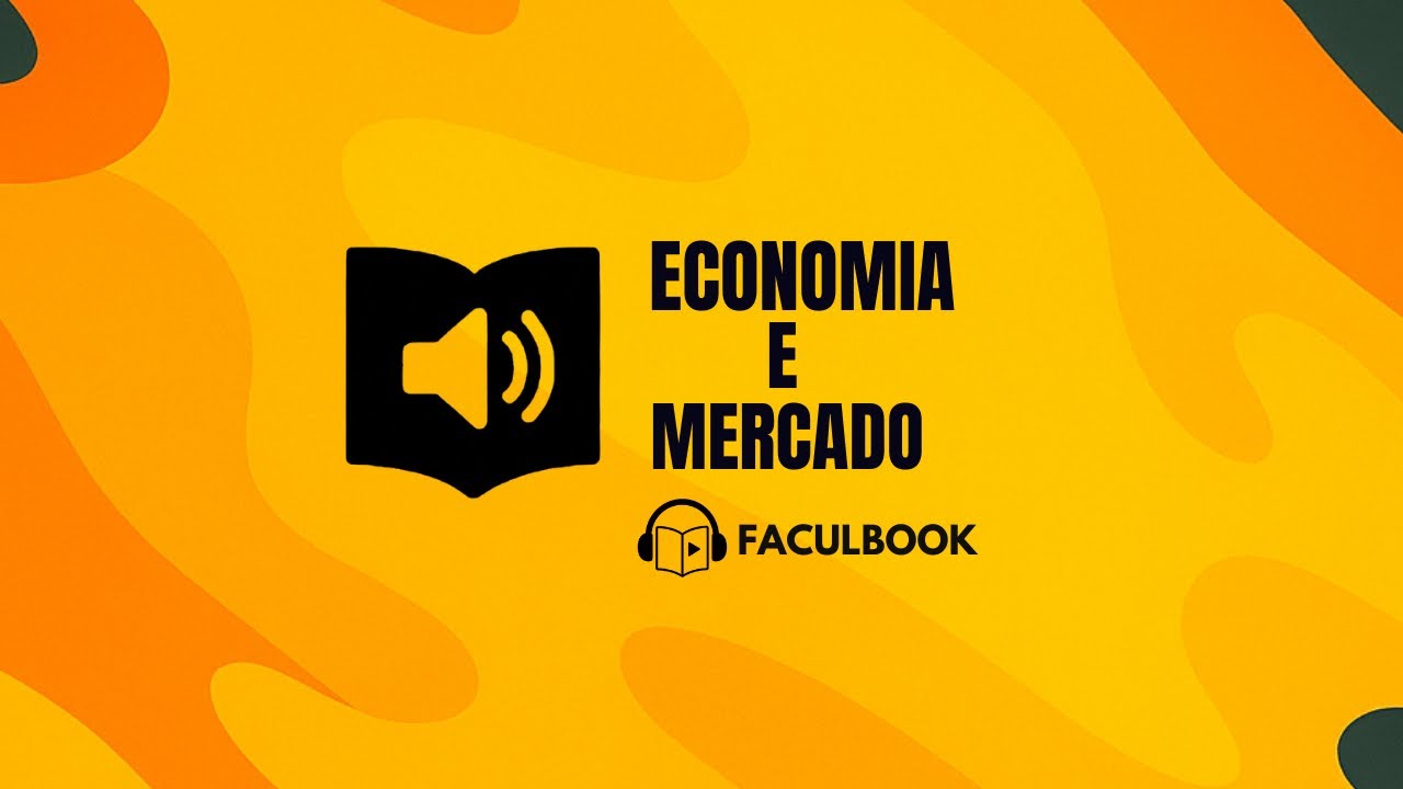 Economia e Mercado - Unidade 1 | Audiobook da Faculdade 📚🎧