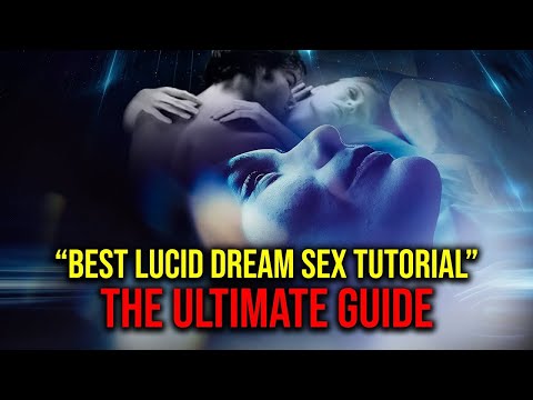 How To Have Lucid Dream Sex (Wet Dreams, Fantasies And More)