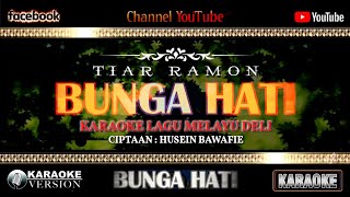 Download lagu Bunga Hati Karaoke Lagu Melayu Deli Cipt: Husein Bawafie mp3