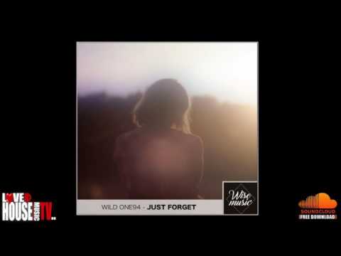 Wild One94 - Just Forget (Original Mix) - FREE DOWNLOAD