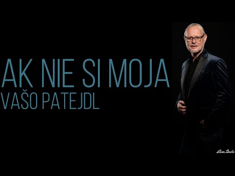 Ak nie si moja - Vašo Patejdl /Text/