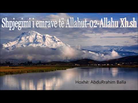 Shpjegimi i emrave të Allahut 02 -Allahu Xh.sh - Hoxhë: AbduRrahim Balla